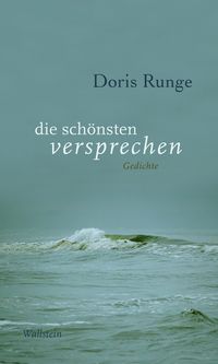Doris Runge, die schönsten versprechen. Wallstein. Rezension Dr. Klaus Berndl